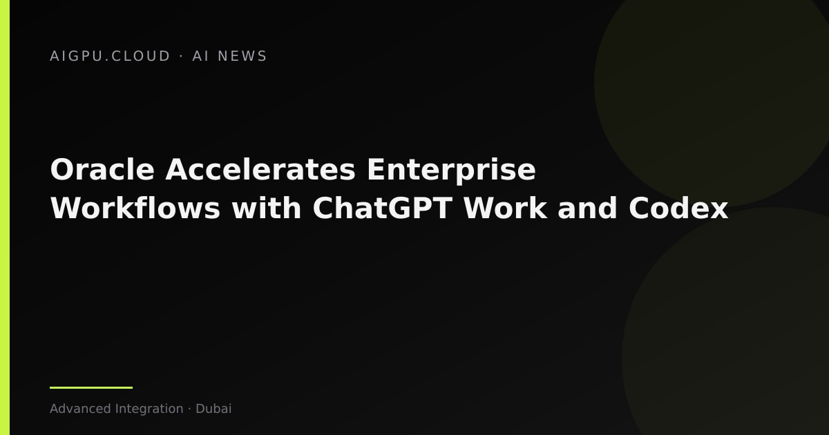 Oracle enterprise AI workflow automation with ChatGPT Work and Codex