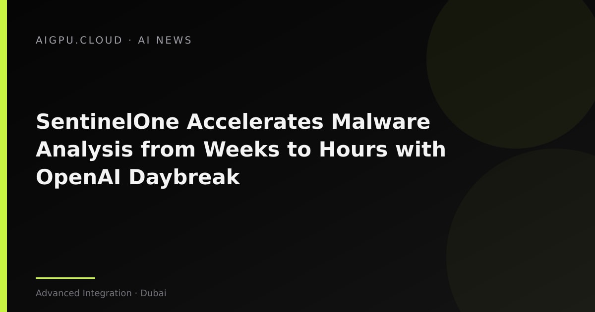 سنتينل ون تسرع تحليل البرمجيات الخبيثة من أسابيع إلى ساعات باستخدام أوبن أيه آي ديبريك